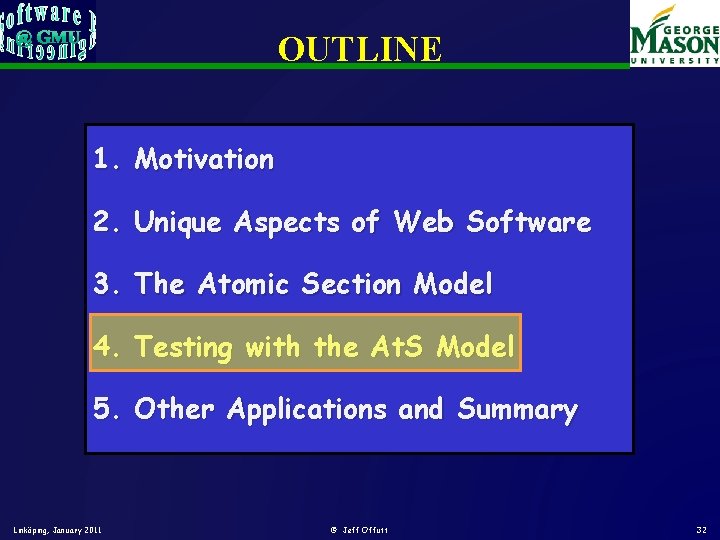 OUTLINE 1. Motivation 2. Unique Aspects of Web Software 3. The Atomic Section Model OUTLINE 1. Motivation 2. Unique Aspects of Web Software 3. The Atomic Section Model
