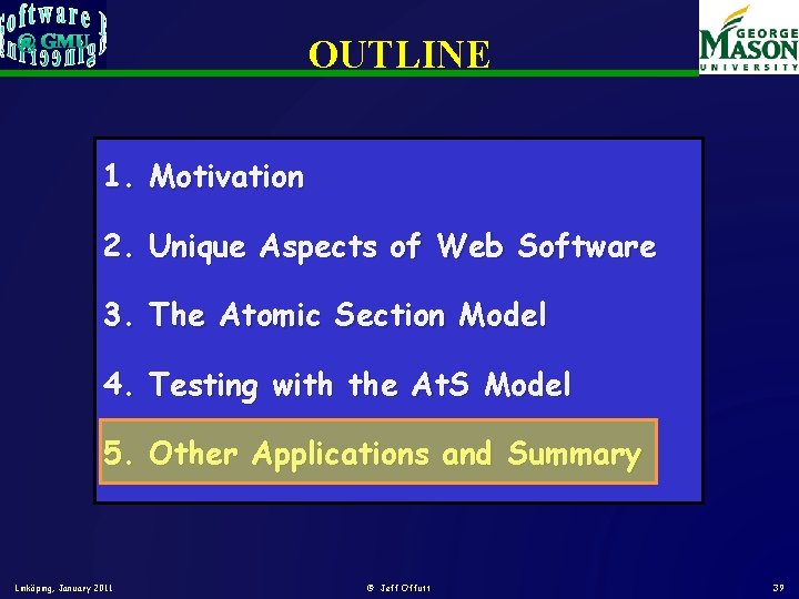 OUTLINE 1. Motivation 2. Unique Aspects of Web Software 3. The Atomic Section Model OUTLINE 1. Motivation 2. Unique Aspects of Web Software 3. The Atomic Section Model