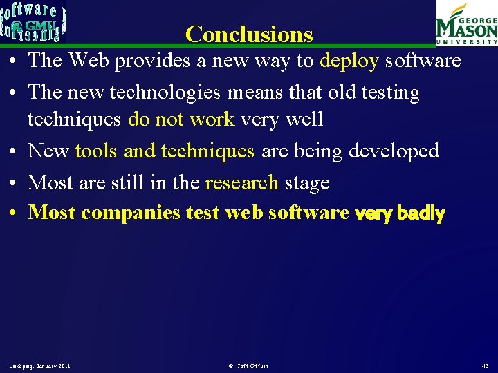 Conclusions • The Web provides a new way to deploy software • The new Conclusions • The Web provides a new way to deploy software • The new