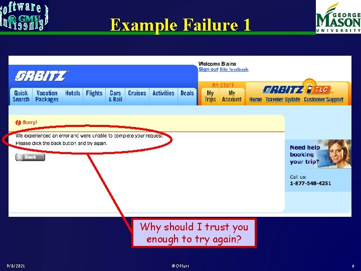 Example Failure 1 Why should I trust you enough to try again? 9/8/2021 © Example Failure 1 Why should I trust you enough to try again? 9/8/2021 ©