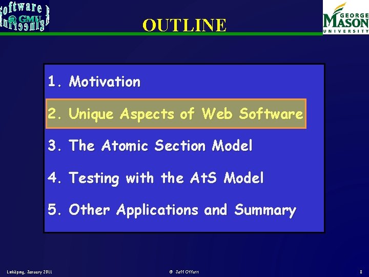 OUTLINE 1. Motivation 2. Unique Aspects of Web Software 3. The Atomic Section Model OUTLINE 1. Motivation 2. Unique Aspects of Web Software 3. The Atomic Section Model