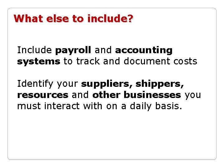 What else to include? Include payroll and accounting systems to track and document costs