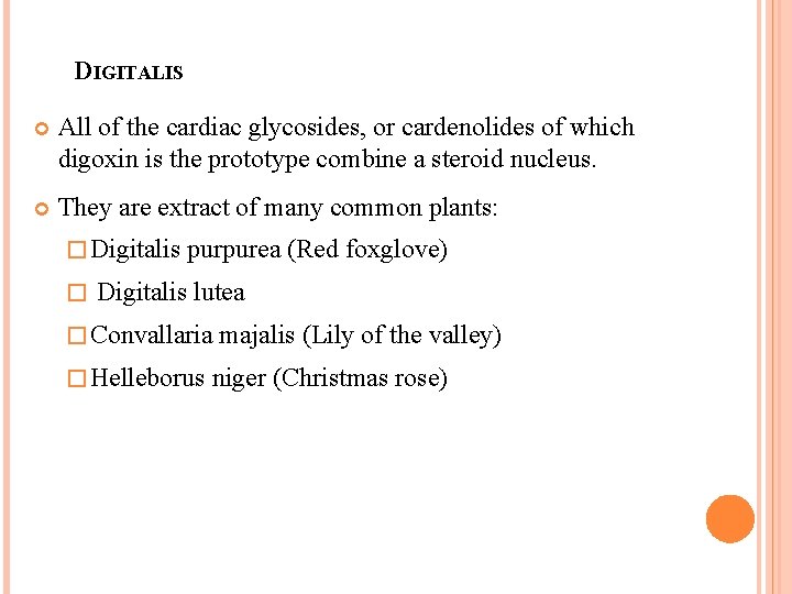 DIGITALIS All of the cardiac glycosides, or cardenolides of which digoxin is the prototype