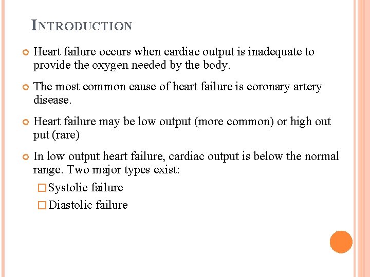 INTRODUCTION Heart failure occurs when cardiac output is inadequate to provide the oxygen needed