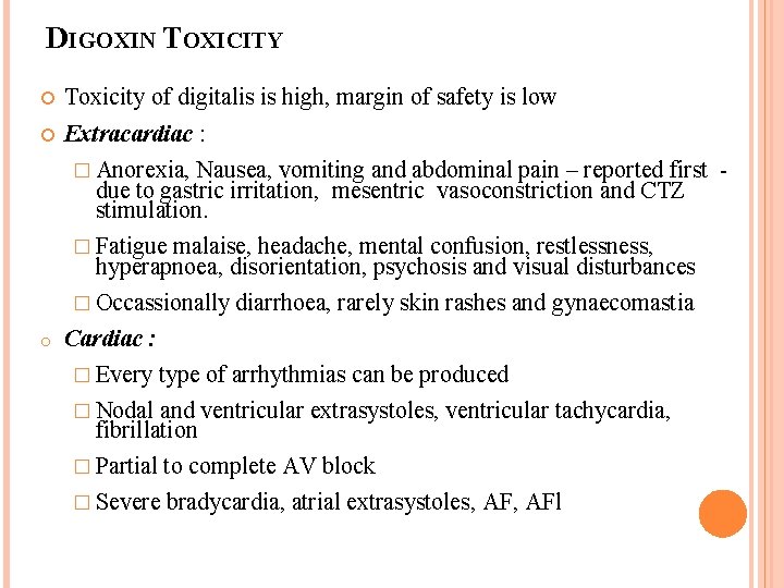 DIGOXIN TOXICITY Toxicity of digitalis is high, margin of safety is low Extracardiac :