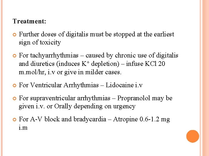 Treatment: Further doses of digitalis must be stopped at the earliest sign of toxicity