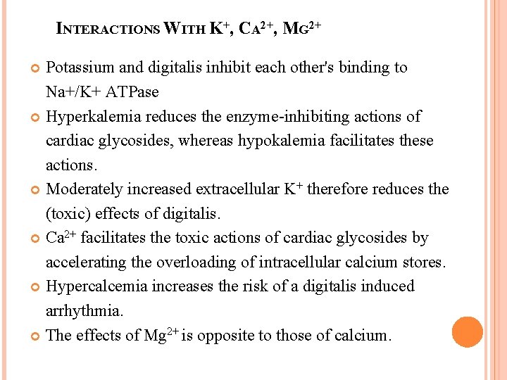 INTERACTIONS WITH K+, CA 2+, MG 2+ Potassium and digitalis inhibit each other's binding