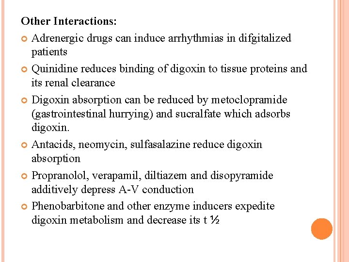 Other Interactions: Adrenergic drugs can induce arrhythmias in difgitalized patients Quinidine reduces binding of
