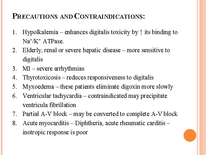 PRECAUTIONS AND CONTRAINDICATIONS: 1. Hypolkalemia – enhances digitalis toxicity by ↑ its binding to