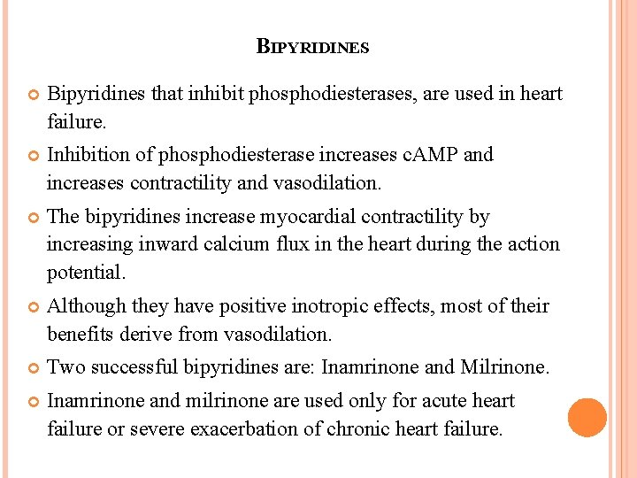 BIPYRIDINES Bipyridines that inhibit phosphodiesterases, are used in heart failure. Inhibition of phosphodiesterase increases