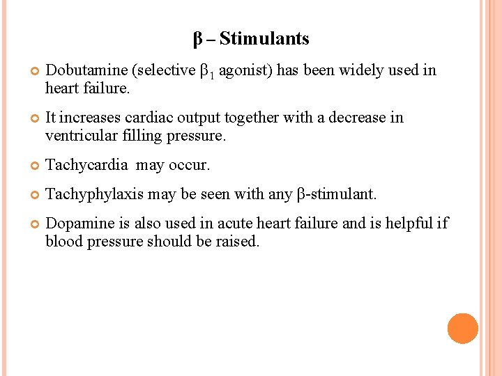 β – Stimulants Dobutamine (selective β 1 agonist) has been widely used in heart