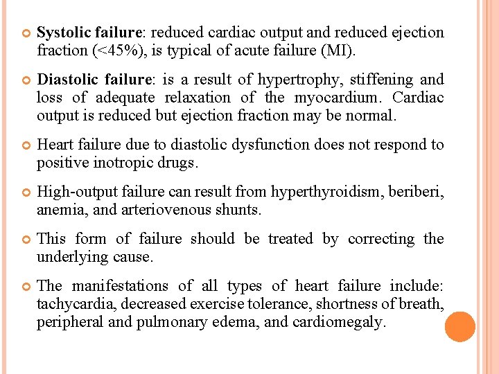  Systolic failure: reduced cardiac output and reduced ejection fraction (<45%), is typical of