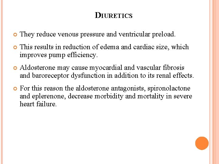 DIURETICS They reduce venous pressure and ventricular preload. This results in reduction of edema