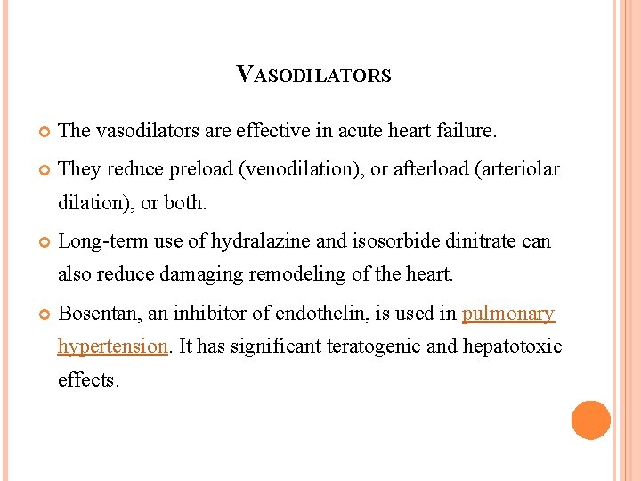 VASODILATORS The vasodilators are effective in acute heart failure. They reduce preload (venodilation), or