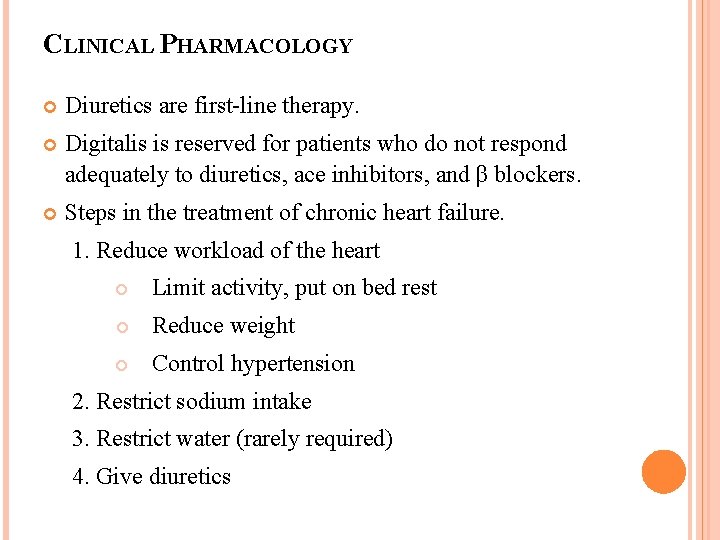 CLINICAL PHARMACOLOGY Diuretics are first-line therapy. Digitalis is reserved for patients who do not