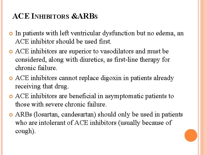 ACE INHIBITORS &ARBS In patients with left ventricular dysfunction but no edema, an ACE