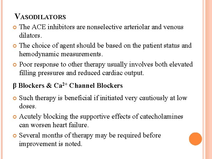 VASODILATORS The ACE inhibitors are nonselective arteriolar and venous dilators. The choice of agent