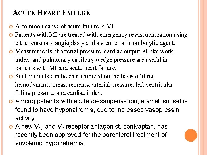 ACUTE HEART FAILURE A common cause of acute failure is MI. Patients with MI