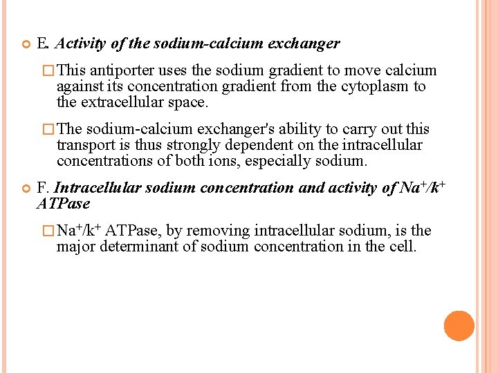  E. Activity of the sodium-calcium exchanger � This antiporter uses the sodium gradient