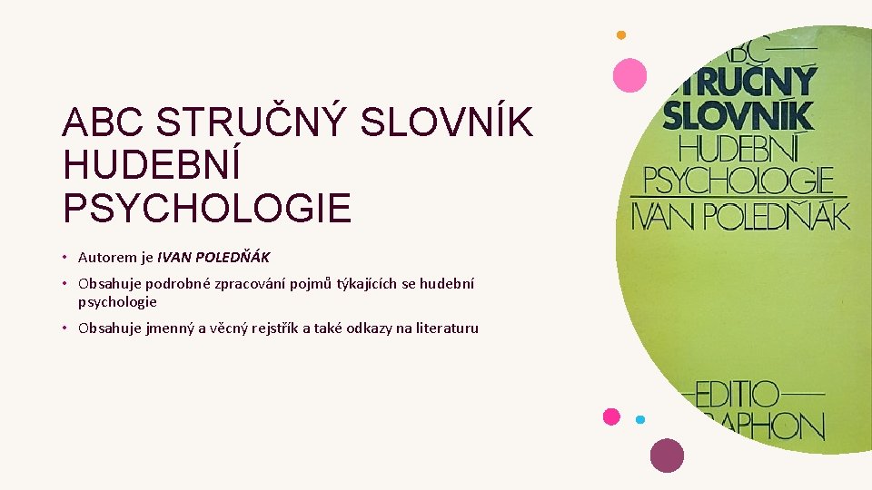 ABC STRUČNÝ SLOVNÍK HUDEBNÍ PSYCHOLOGIE • Autorem je IVAN POLEDŇÁK • Obsahuje podrobné zpracování