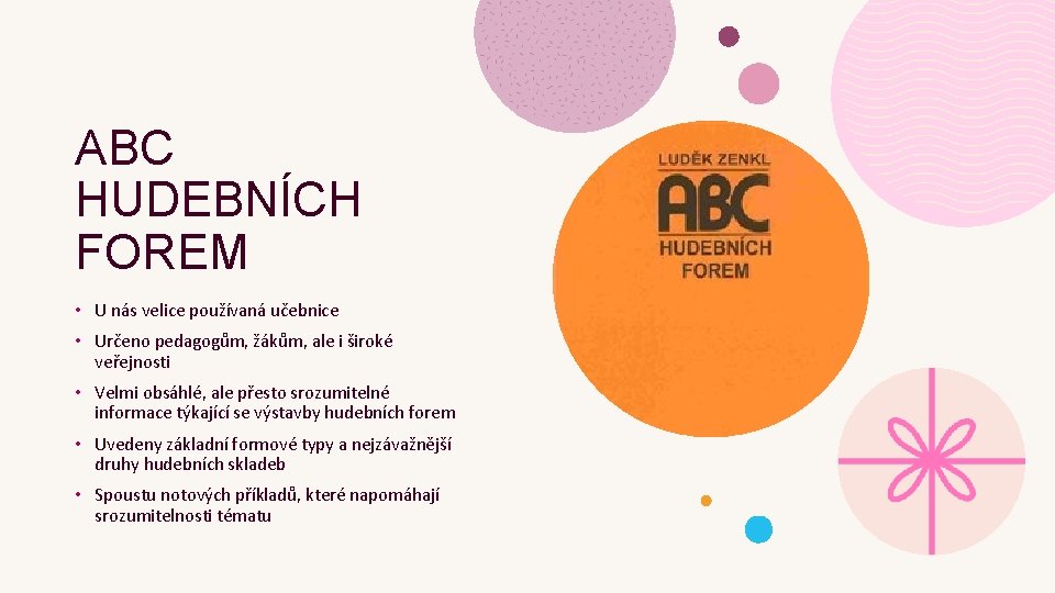 ABC HUDEBNÍCH FOREM • U nás velice používaná učebnice • Určeno pedagogům, žákům, ale