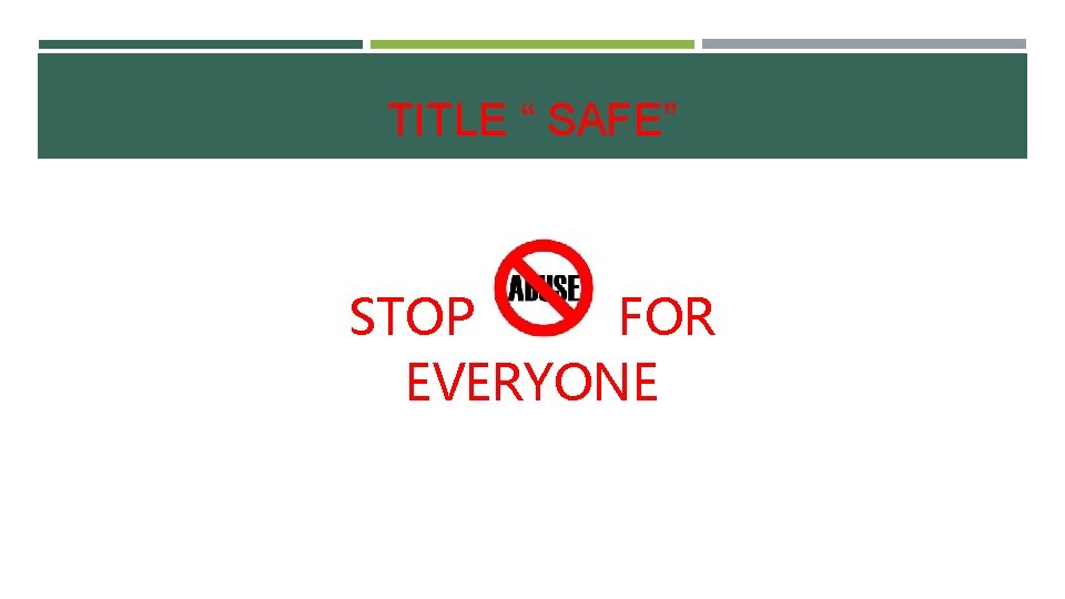 TITLE “ SAFE” STOP FOR EVERYONE 