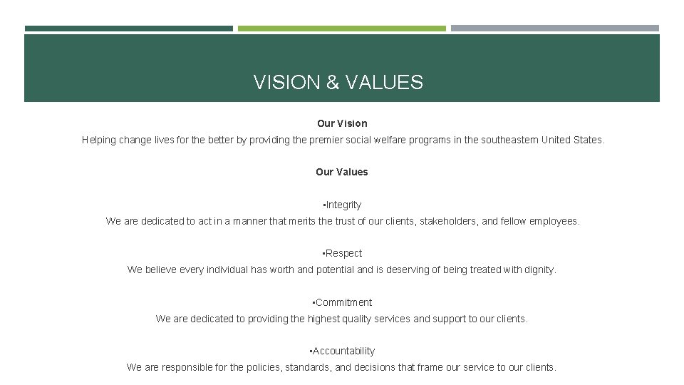 VISION & VALUES Our Vision Helping change lives for the better by providing the