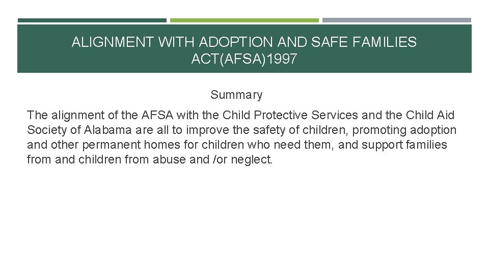 ALIGNMENT WITH ADOPTION AND SAFE FAMILIES ACT(AFSA)1997 Summary The alignment of the AFSA with