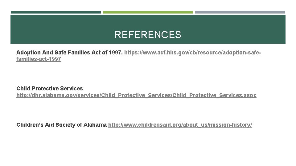 REFERENCES Adoption And Safe Families Act of 1997. https: //www. acf. hhs. gov/cb/resource/adoption-safefamilies-act-1997 Child