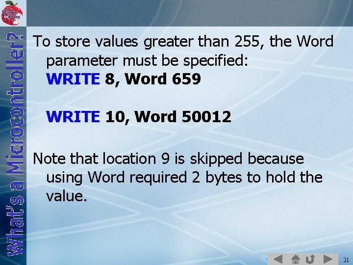 To store values greater than 255, the Word parameter must be specified: WRITE 8,