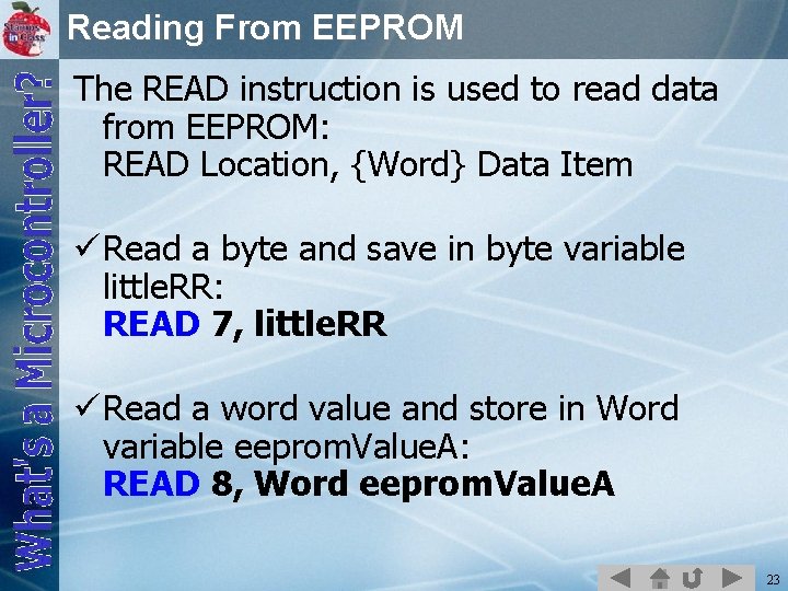 Reading From EEPROM The READ instruction is used to read data from EEPROM: READ