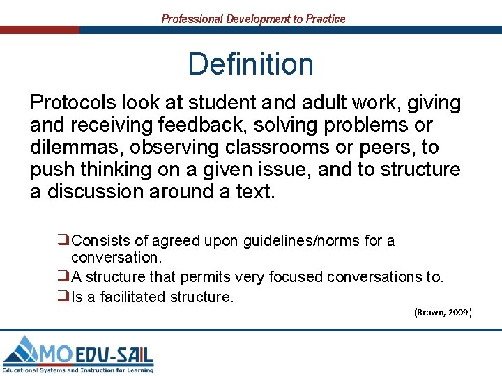 Professional Development to Practice Definition Protocols look at student and adult work, giving and