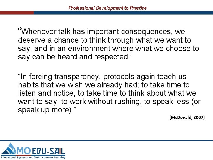 Professional Development to Practice “Whenever talk has important consequences, we deserve a chance to