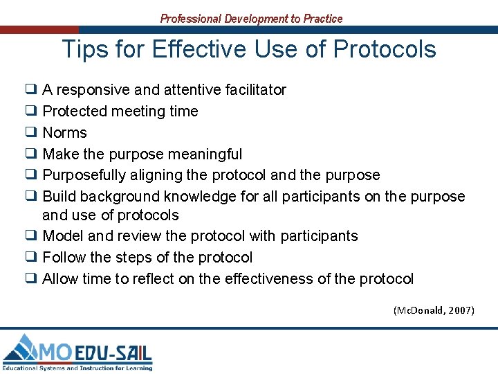 Professional Development to Practice Tips for Effective Use of Protocols ❑ A responsive and