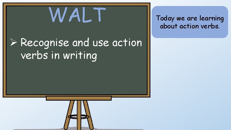 WALT Recognise and use action verbs in writing