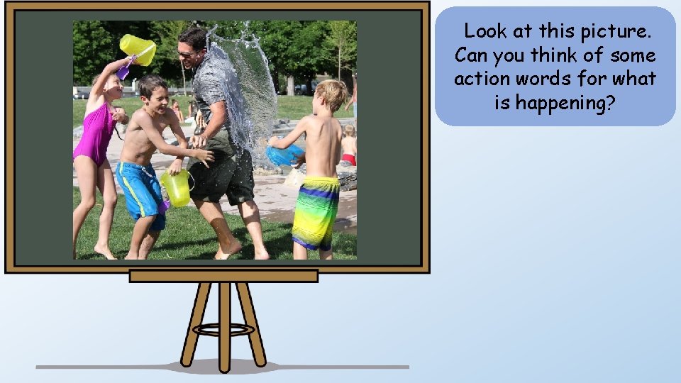 Look at this picture. Can you think of some action words for what is