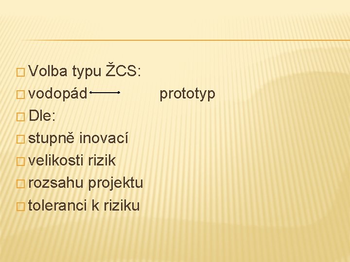 � Volba typu ŽCS: � vodopád � Dle: � stupně inovací � velikosti rizik