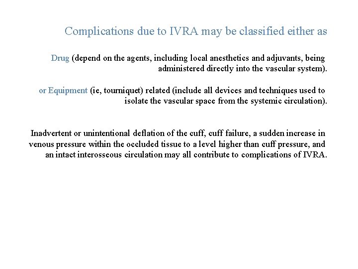 Complications due to IVRA may be classified either as Drug (depend on the agents,