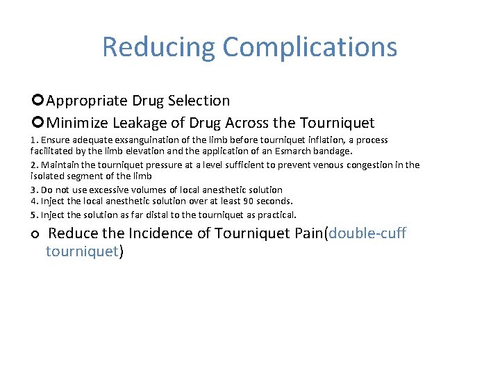 Reducing Complications Appropriate Drug Selection Minimize Leakage of Drug Across the Tourniquet 1. Ensure