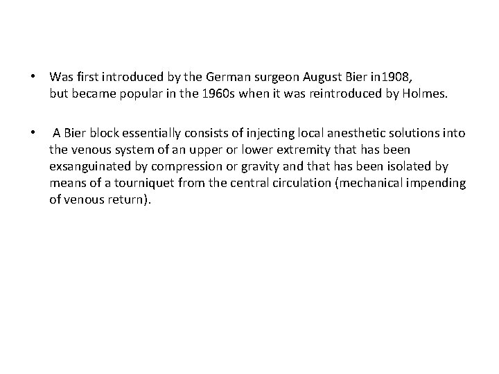  • Was first introduced by the German surgeon August Bier in 1908, but