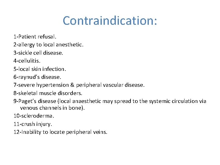 Contraindication: 1 -Patient refusal. 2 -allergy to local anesthetic. 3 -sickle cell disease. 4