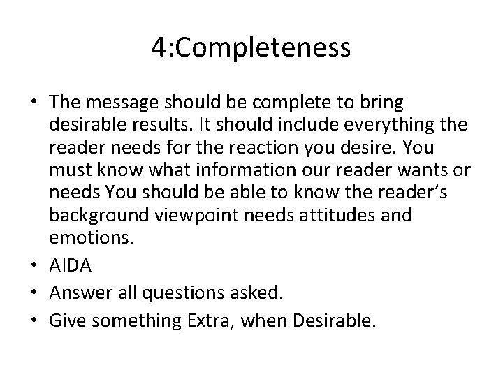 4: Completeness • The message should be complete to bring desirable results. It should