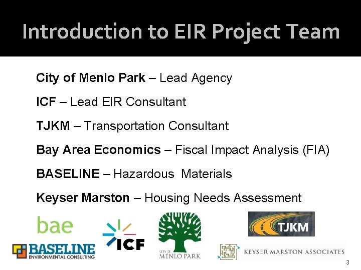 Introduction to EIR Project Team City of Menlo Park – Lead Agency ICF –