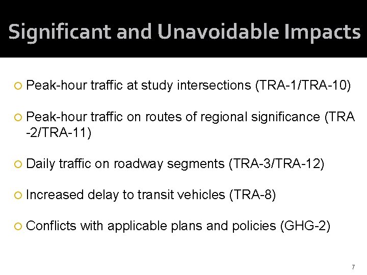 Significant and Unavoidable Impacts Peak-hour traffic at study intersections (TRA-1/TRA-10) Peak-hour traffic on routes