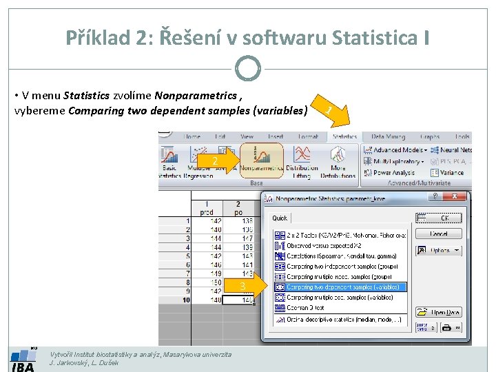 Příklad 2: Řešení v softwaru Statistica I • V menu Statistics zvolíme Nonparametrics ,