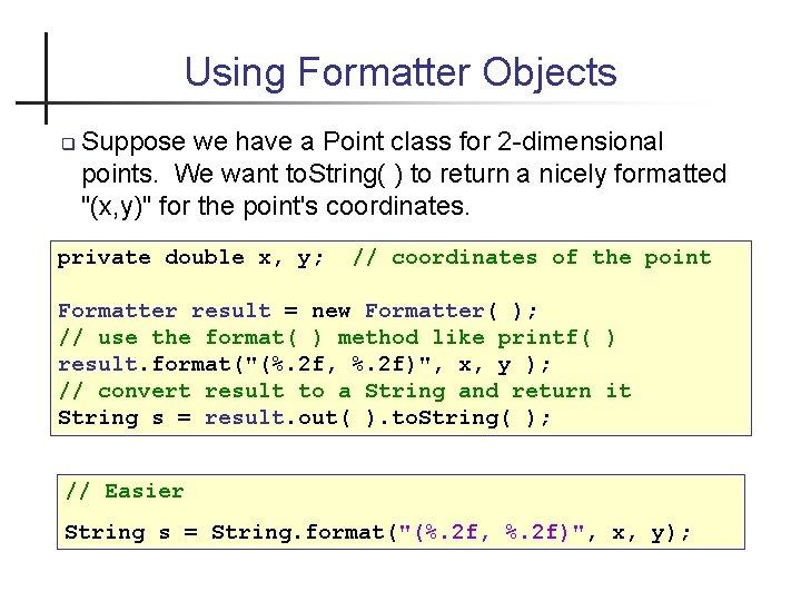 Using Formatter Objects Suppose we have a Point class for 2 -dimensional points. We