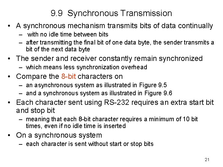 9. 9 Synchronous Transmission • A synchronous mechanism transmits bits of data continually –