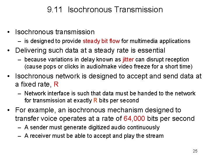 9. 11 Isochronous Transmission • Isochronous transmission – is designed to provide steady bit