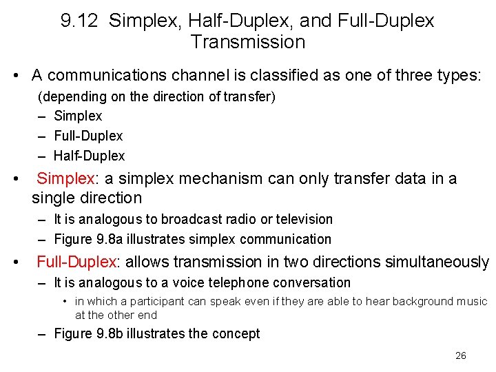 9. 12 Simplex, Half-Duplex, and Full-Duplex Transmission • A communications channel is classified as