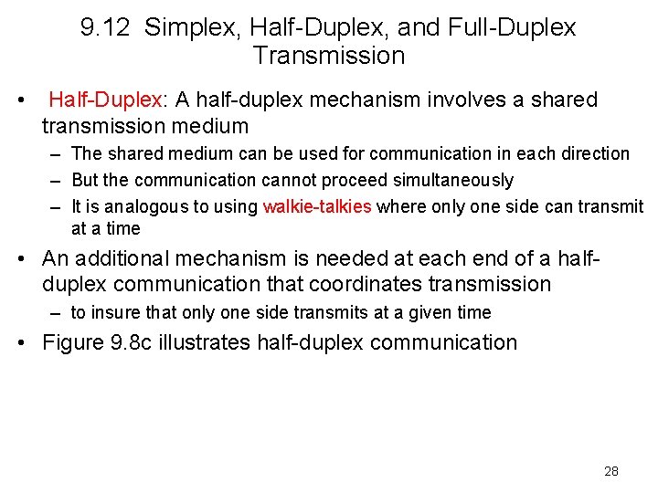 9. 12 Simplex, Half-Duplex, and Full-Duplex Transmission • Half-Duplex: A half-duplex mechanism involves a